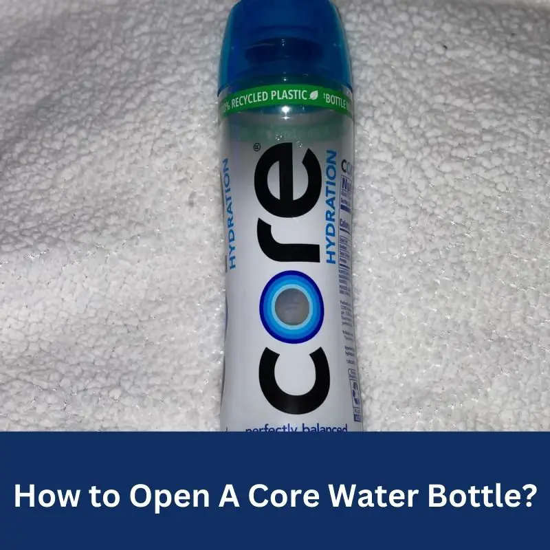 How to Open A Core Water Bottle