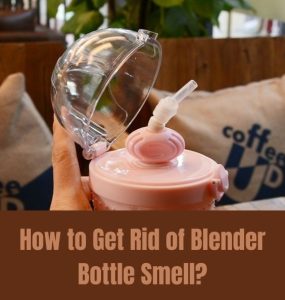 How to Get Rid of Blender Bottle Smell