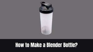 How to Make a Blender Bottle (1)