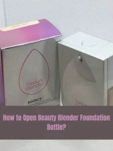 How to Open Beauty Blender Foundation Bottle