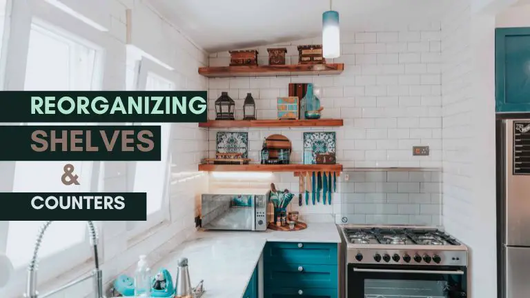Reorganizing Shelves & Counters