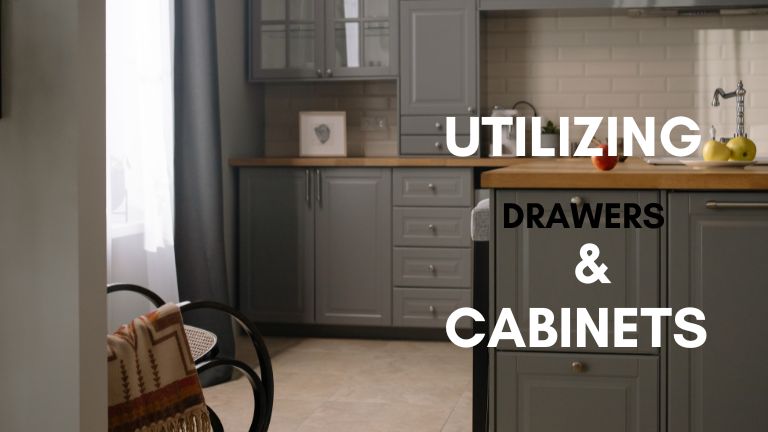 Utilizing Drawers & Cabinets