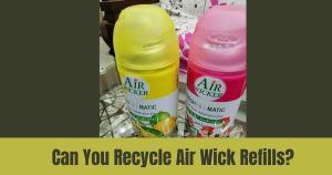Can You Recycle Air Wick Refills
